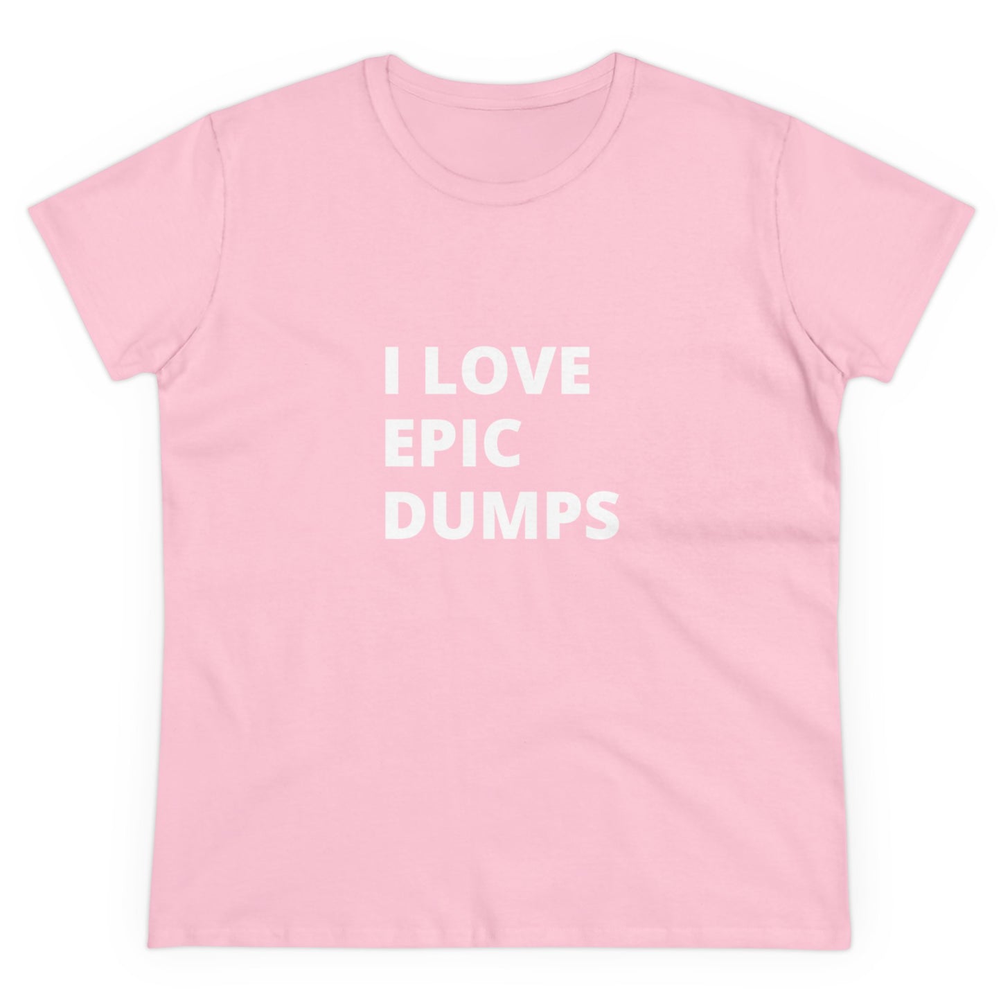 I Love Epic Dumps Women's Midweight Cotton Tee