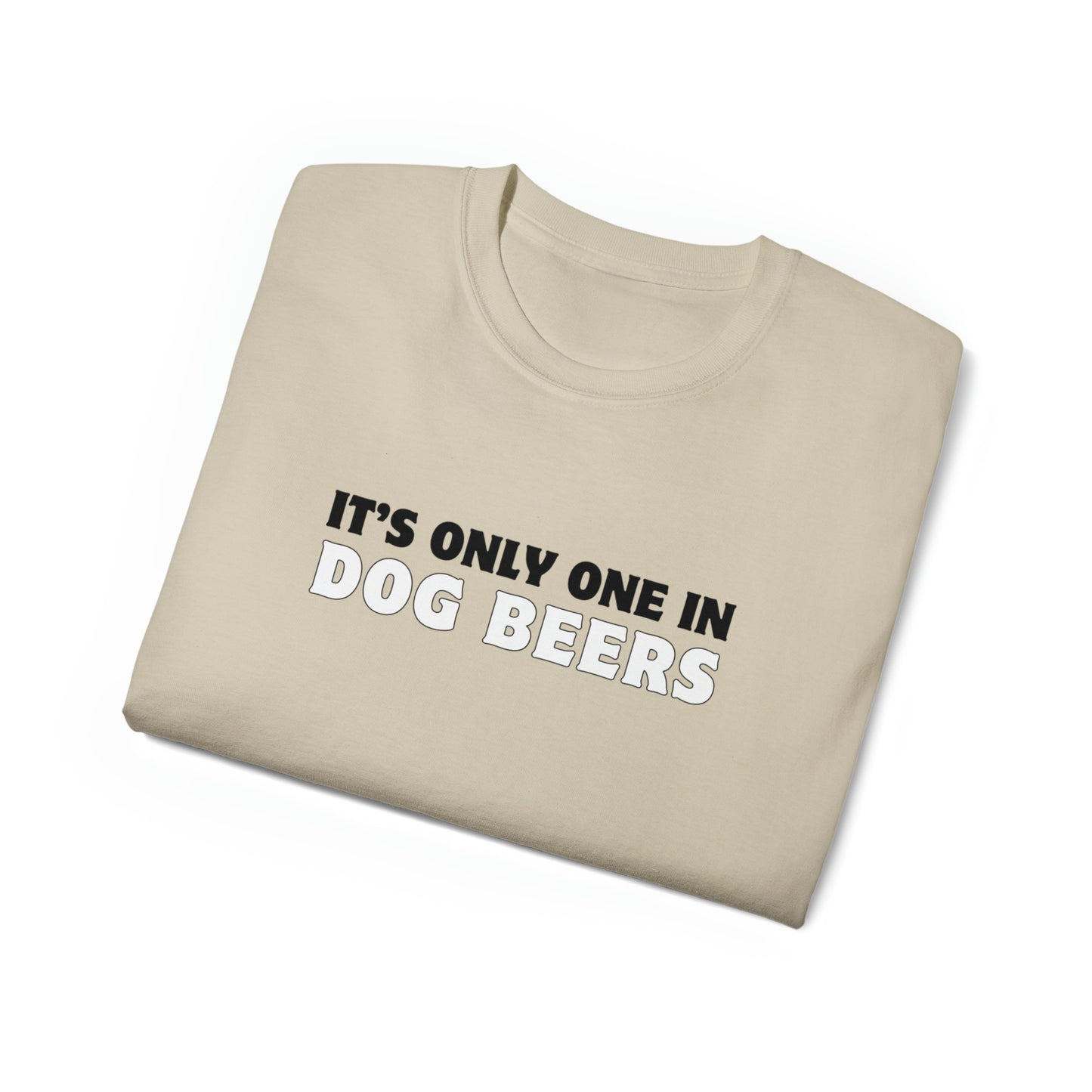 Only One in Dog Beers Men’s Ultra Cotton Tee