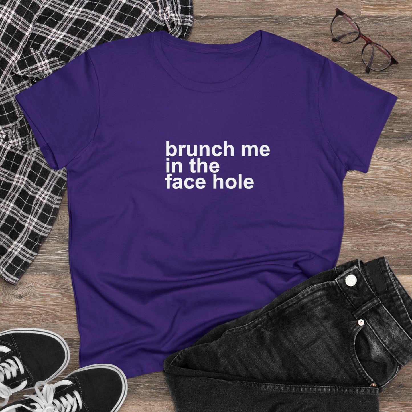 Brunch Me in the Face Hole Women's Midweight Cotton Tee