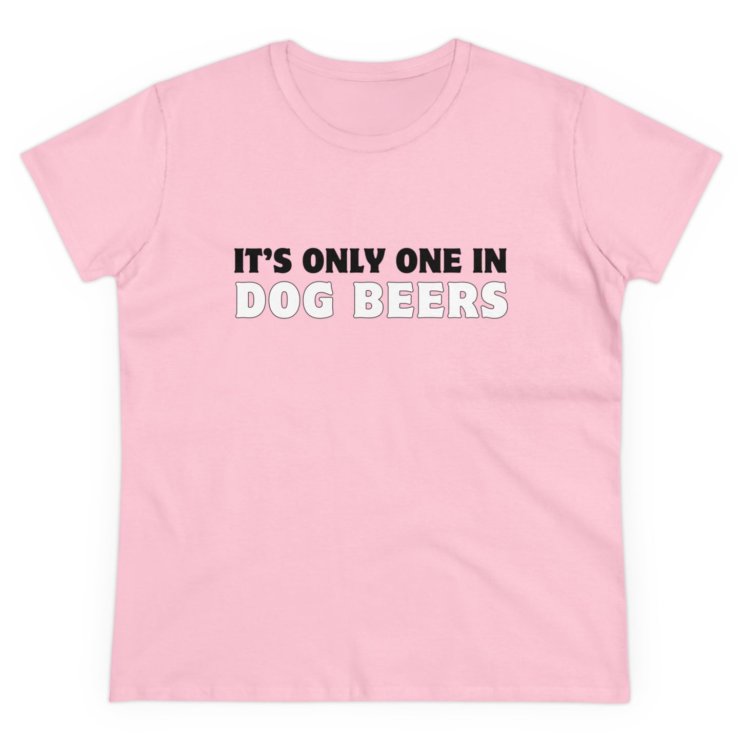 Only One in Dog Beers Women's Midweight Cotton Tee