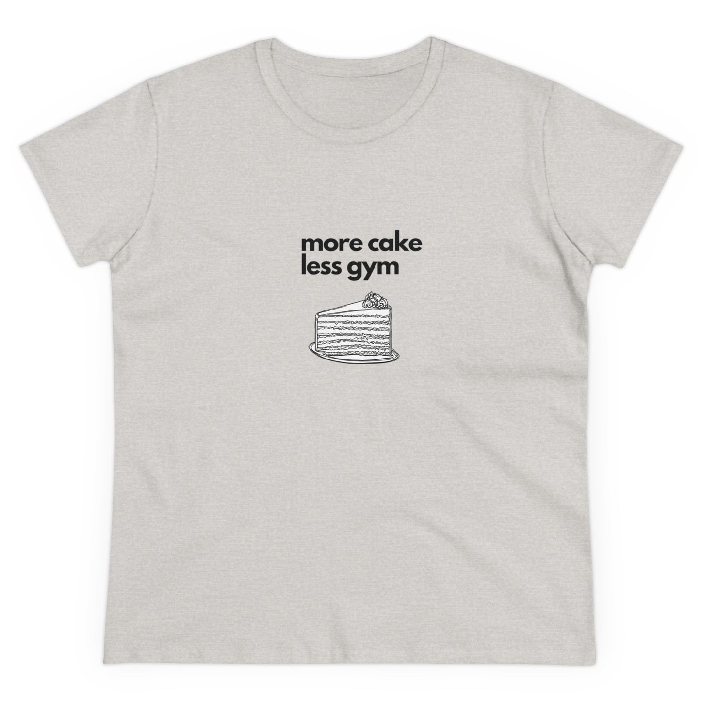 More cake less gym Women's Midweight Cotton Tee