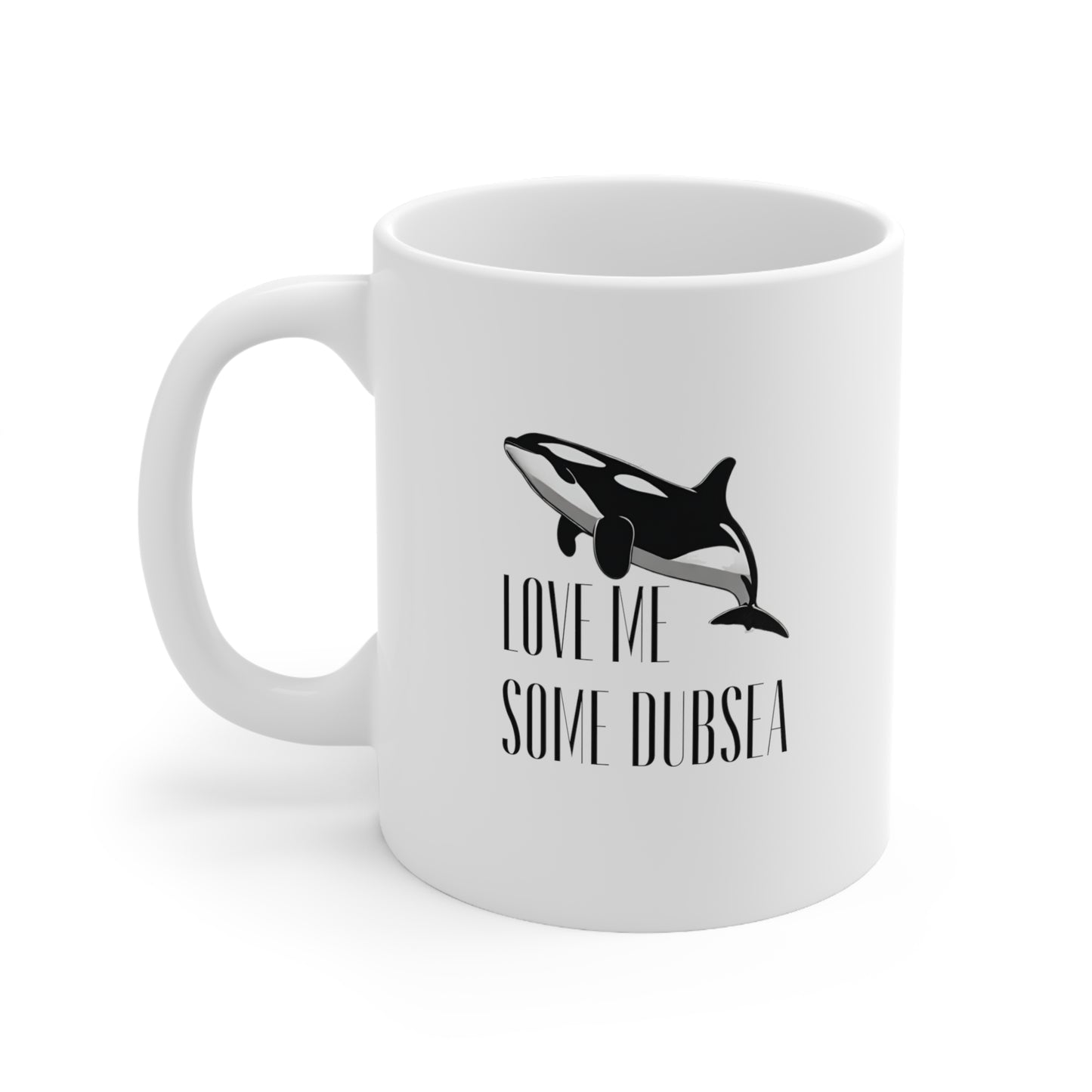 Love Me Some DubSea Ceramic Mug 11oz