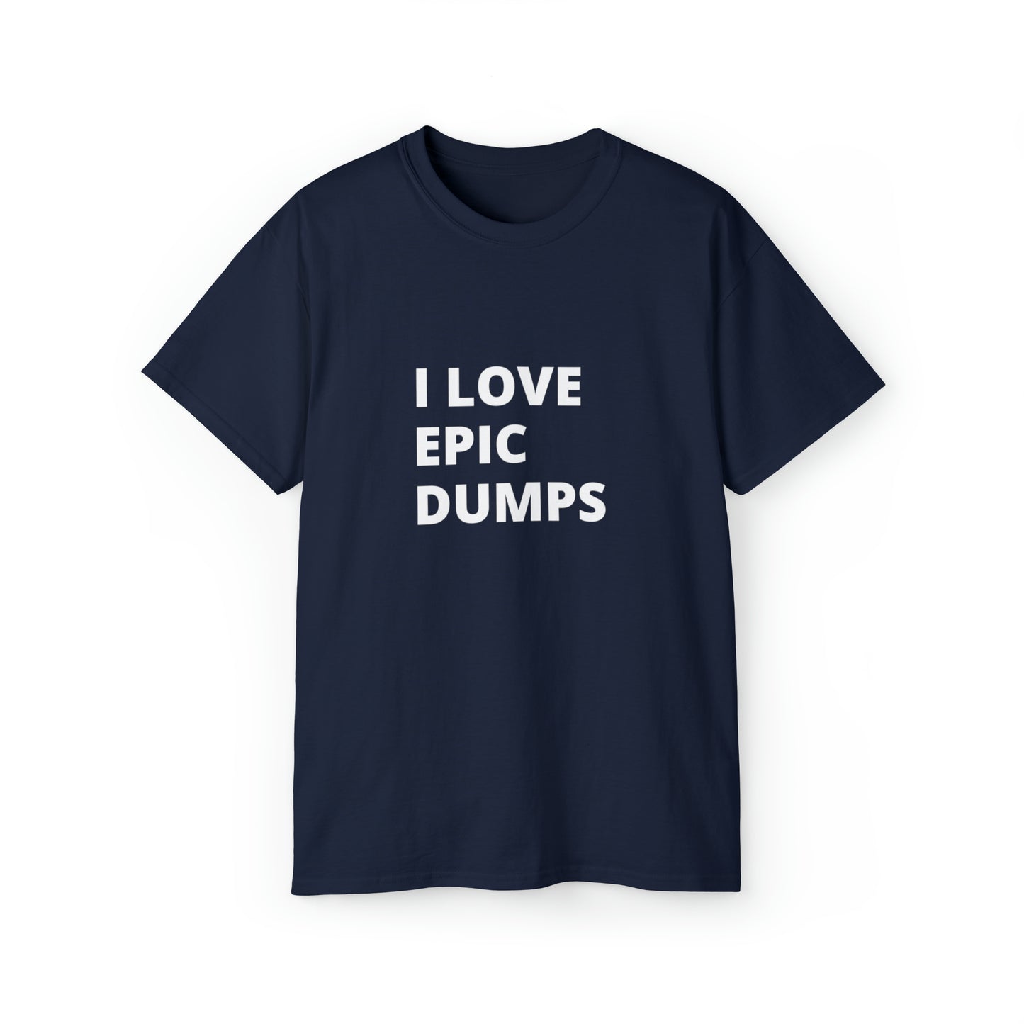 I Love Epic Dumps Men’s Ultra Cotton Tee