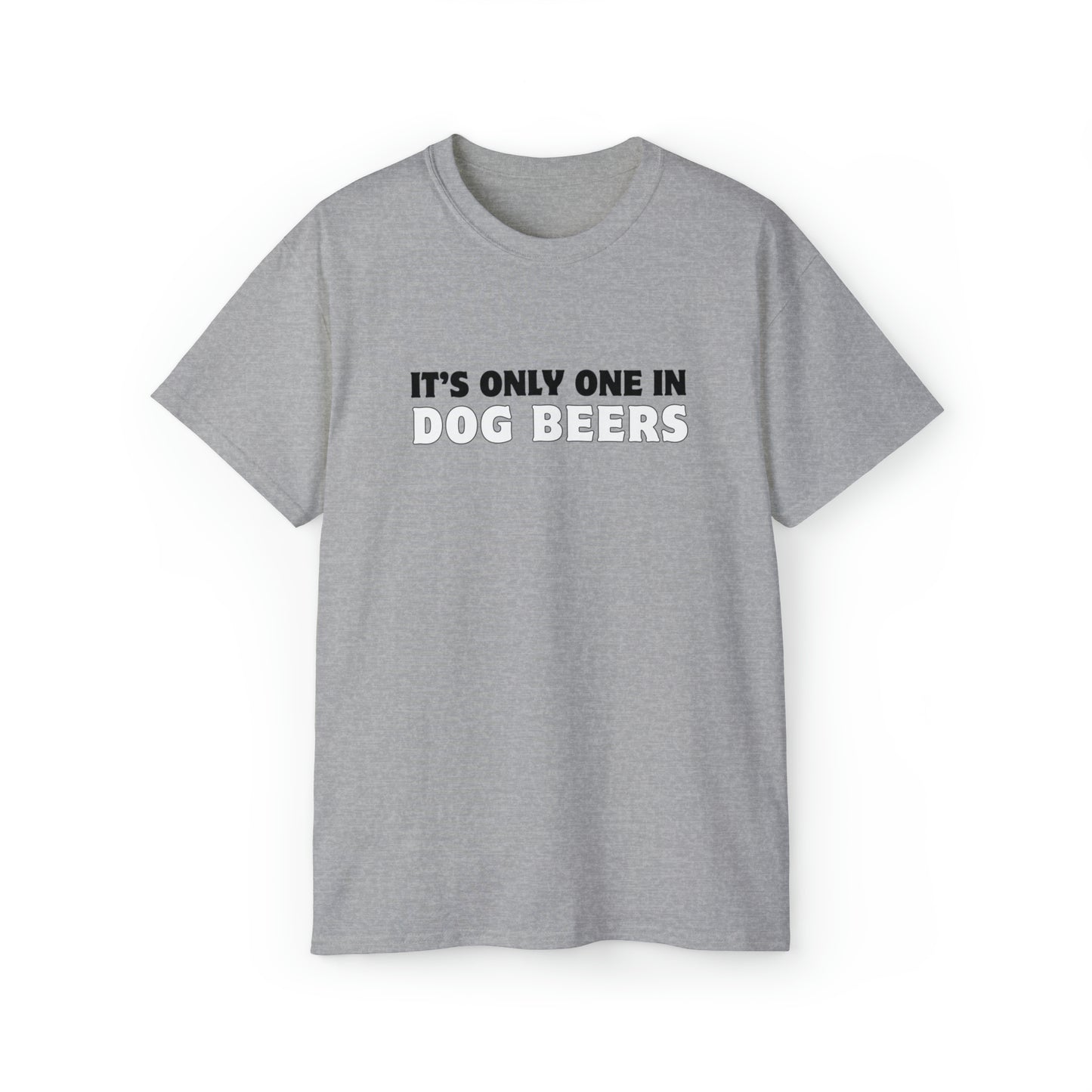 Only One in Dog Beers Men’s Ultra Cotton Tee