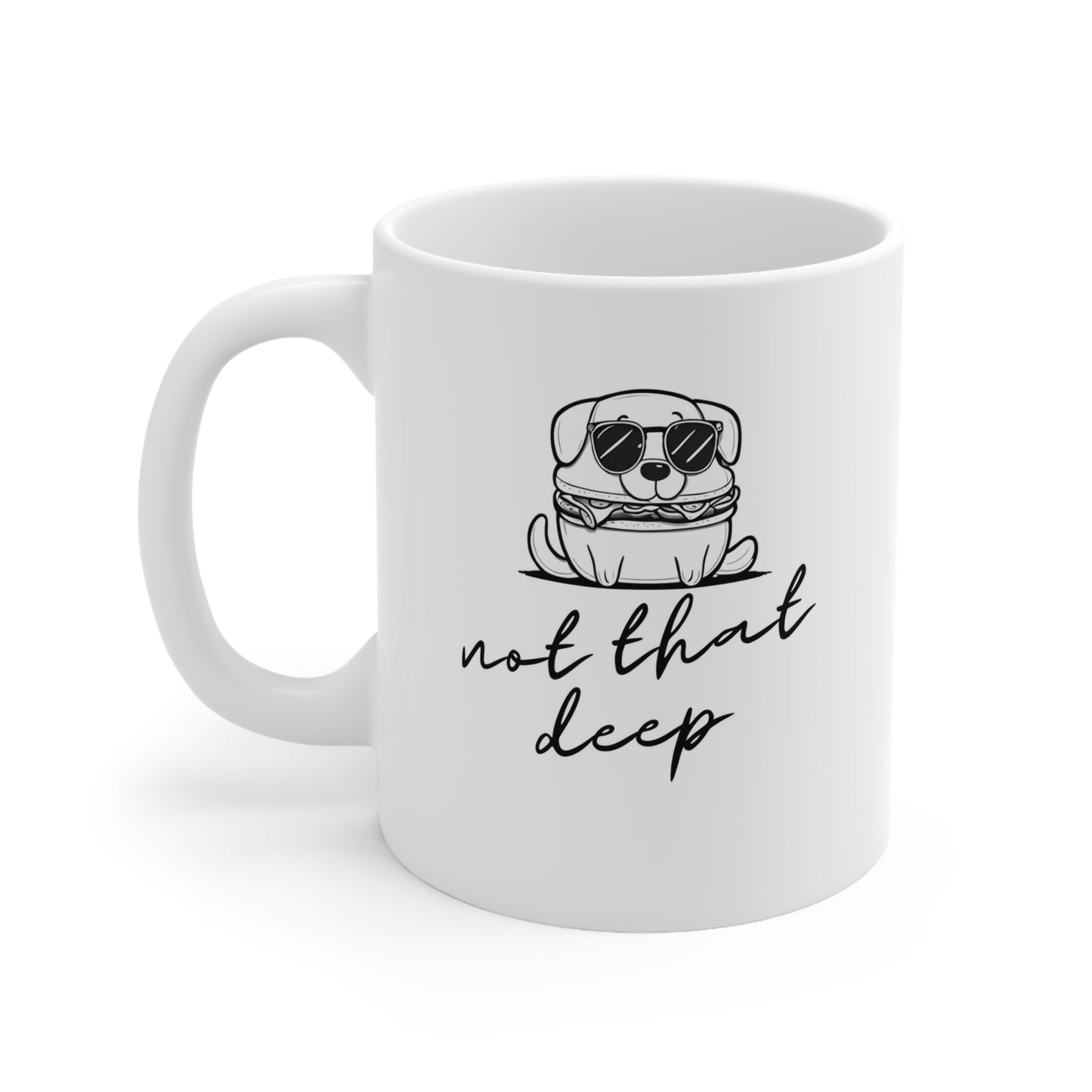 Not that deep Ceramic Mug 11oz