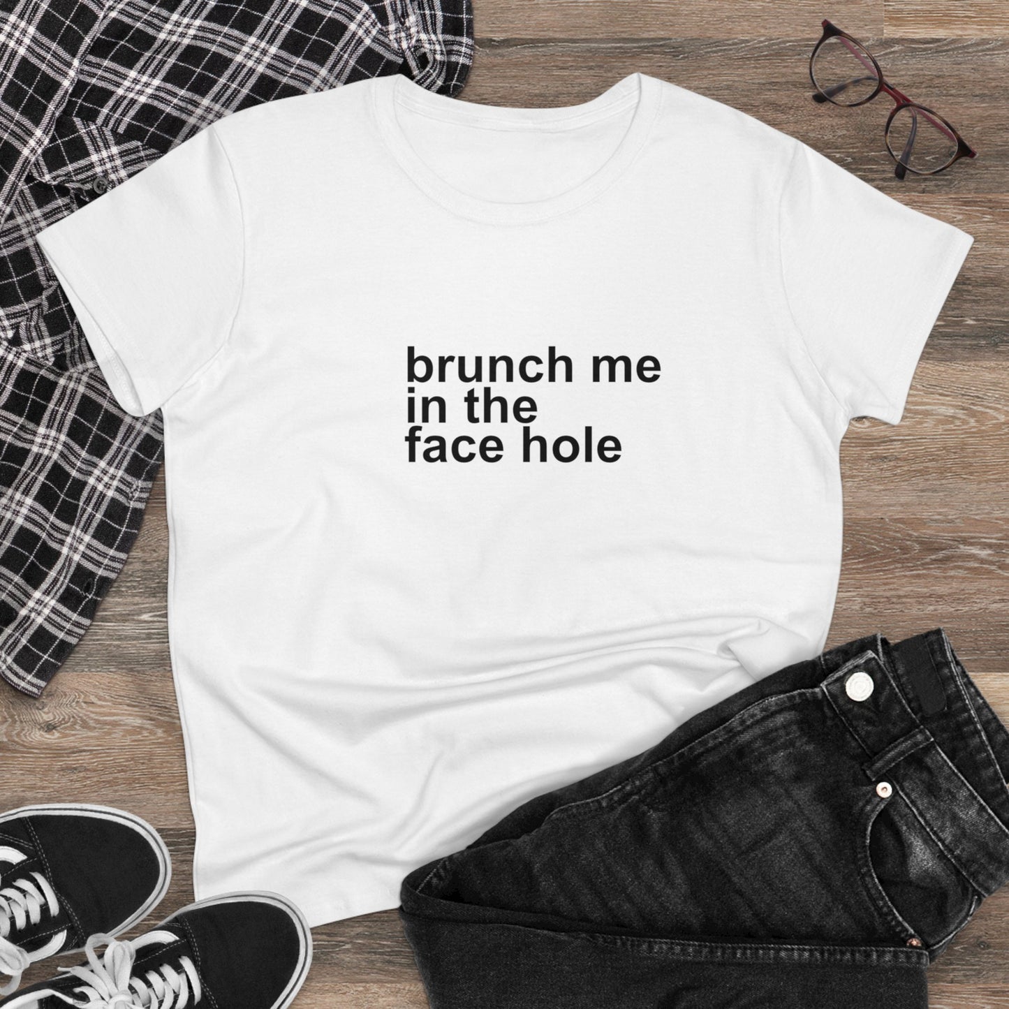 Brunch Me in the Face Hole Women's Midweight Cotton Tee