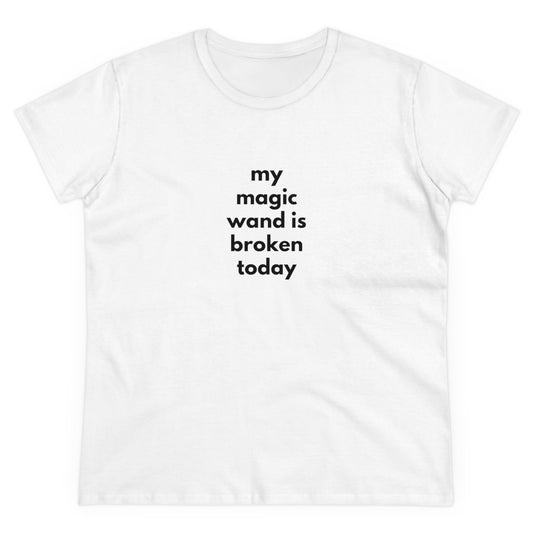 My Magic Wand Is Broken Today Women's Midweight Cotton Tee