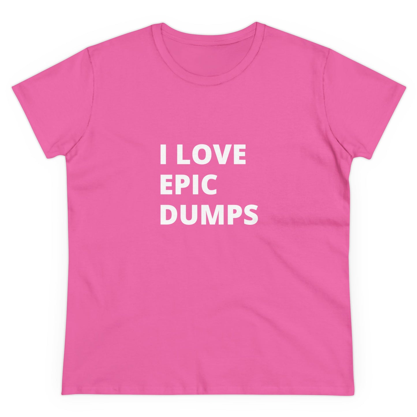 I Love Epic Dumps Women's Midweight Cotton Tee