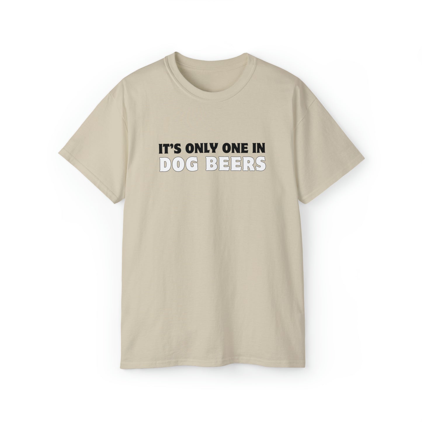 Only One in Dog Beers Men’s Ultra Cotton Tee