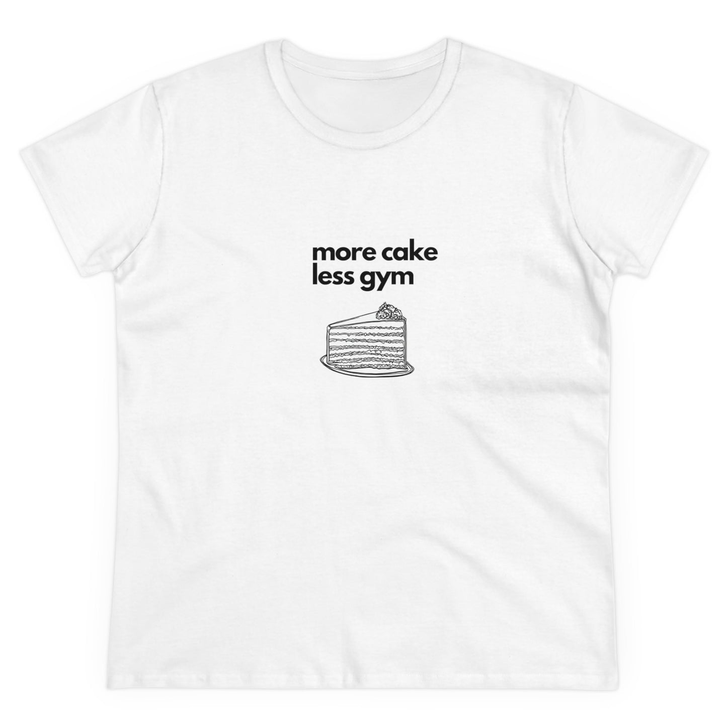 More cake less gym Women's Midweight Cotton Tee