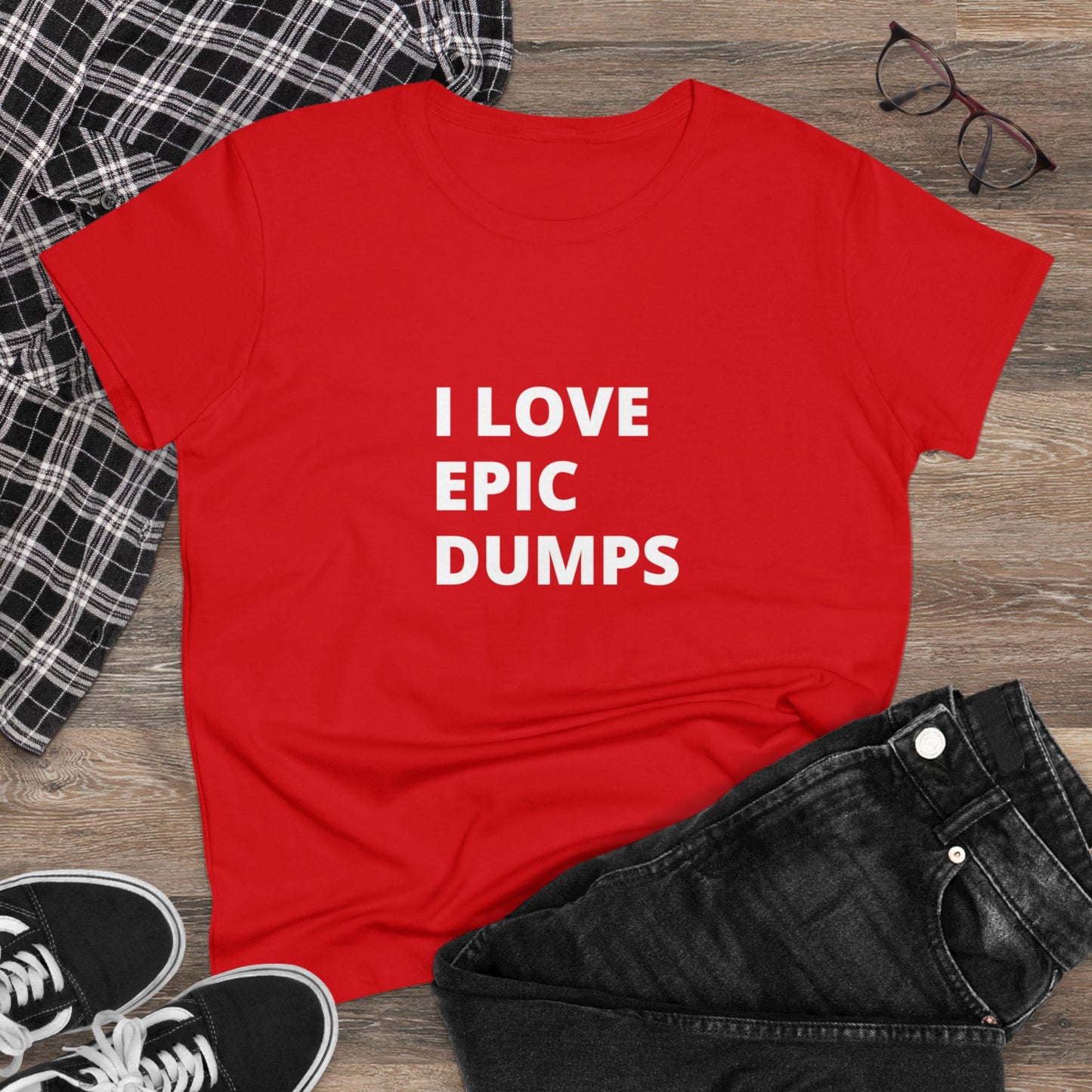 I Love Epic Dumps Women's Midweight Cotton Tee