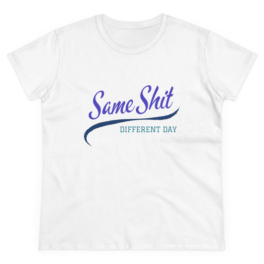 Same Shit Different Day Women's Midweight Cotton Tee