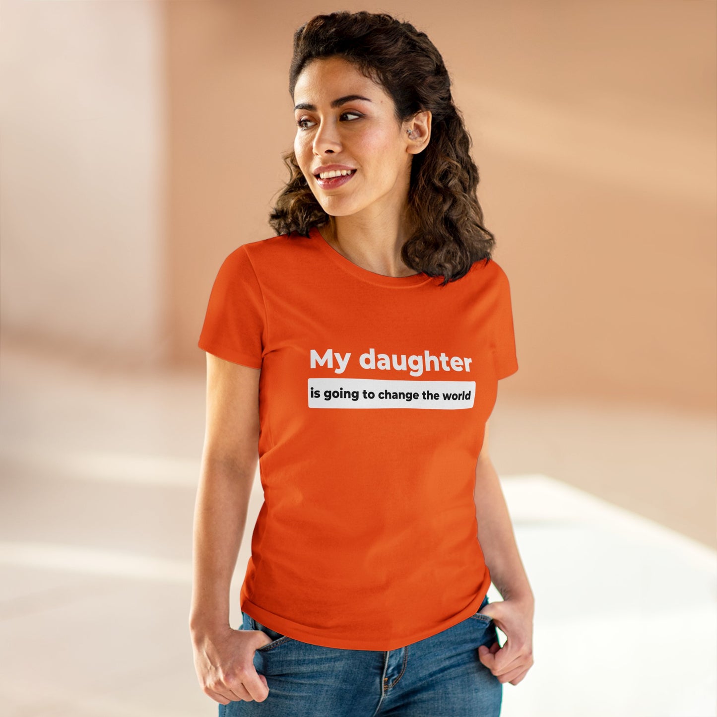 My Daughter is Going to Change the World Women's Midweight Cotton Tee