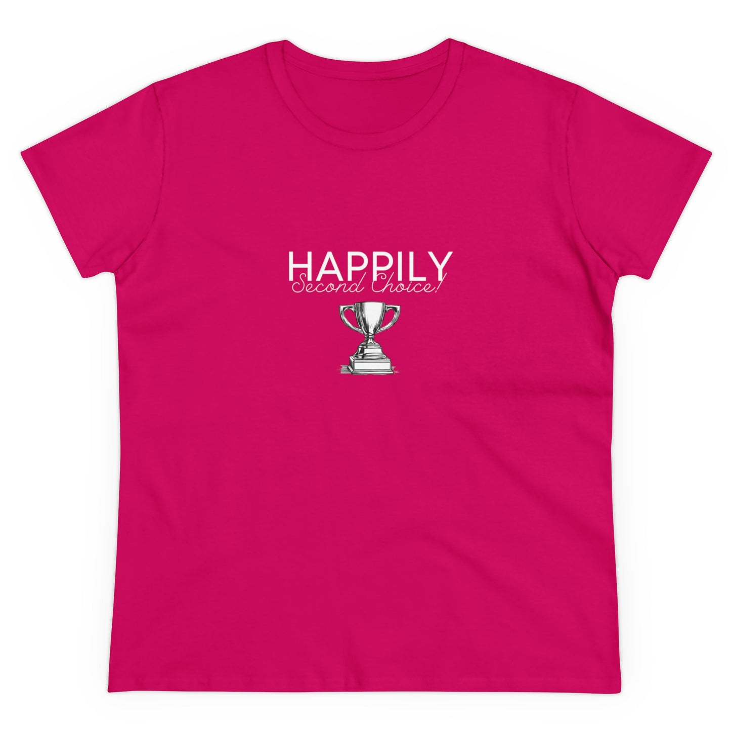 Happily Second Choice Women's Midweight Cotton Tee