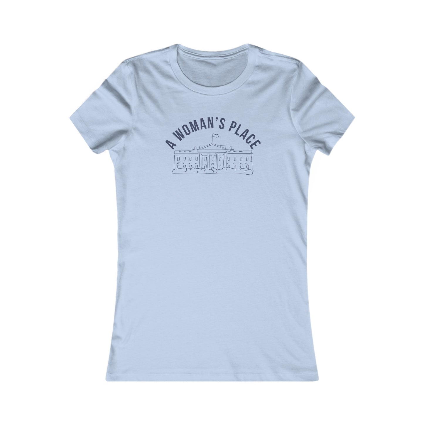 A Woman’s Place Women's Favorite Tee