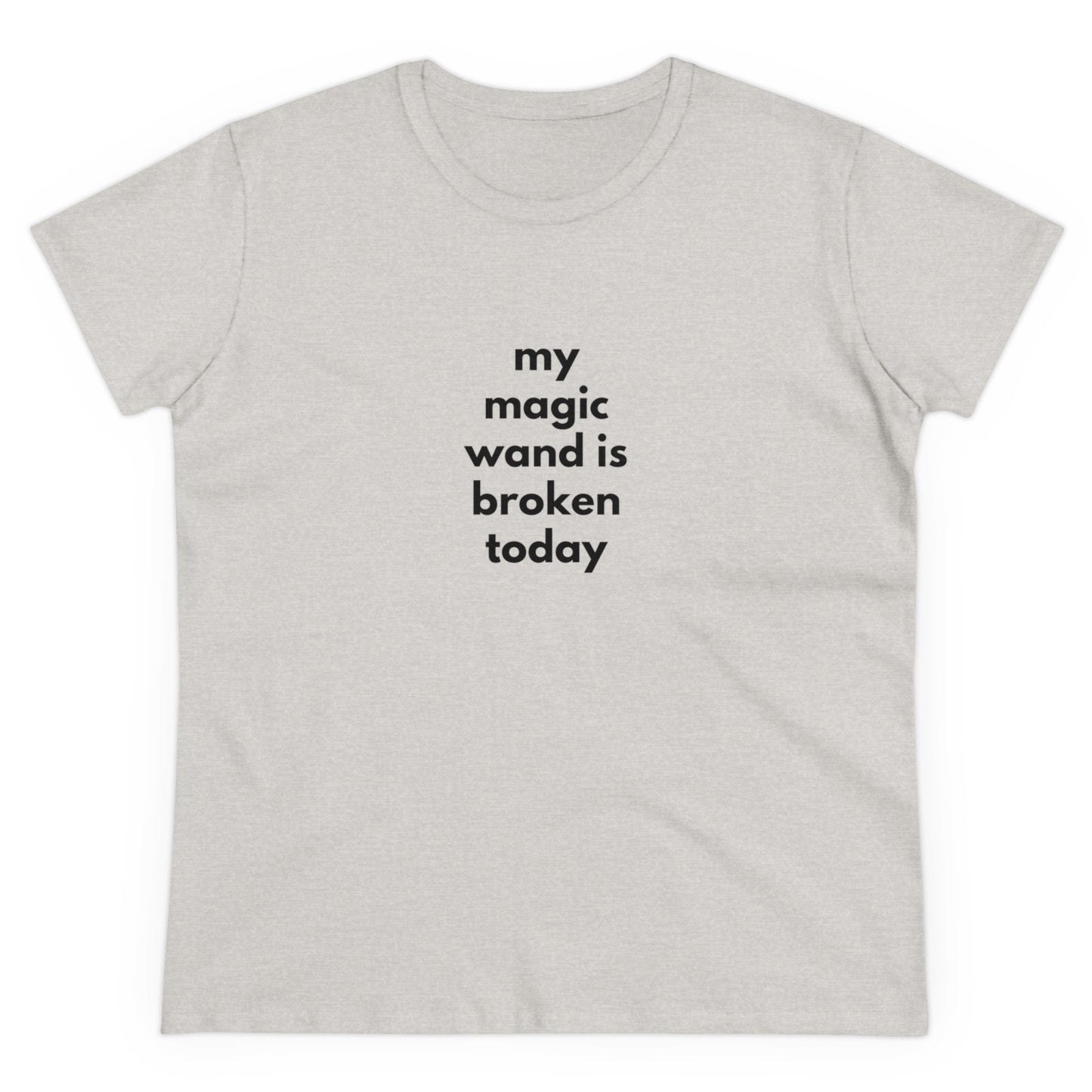 My Magic Wand Is Broken Today Women's Midweight Cotton Tee