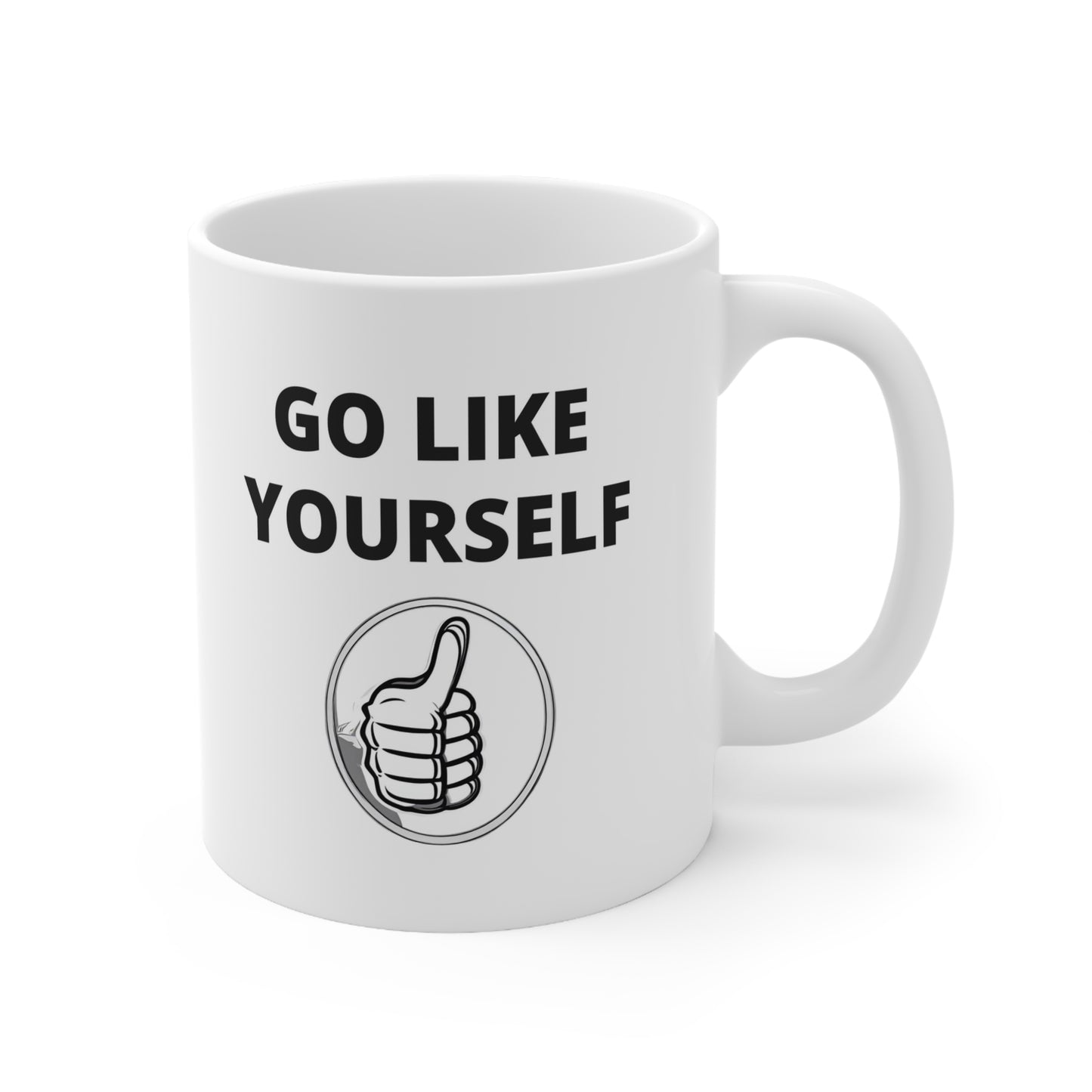 Go Like Yourself Ceramic Mug 11oz