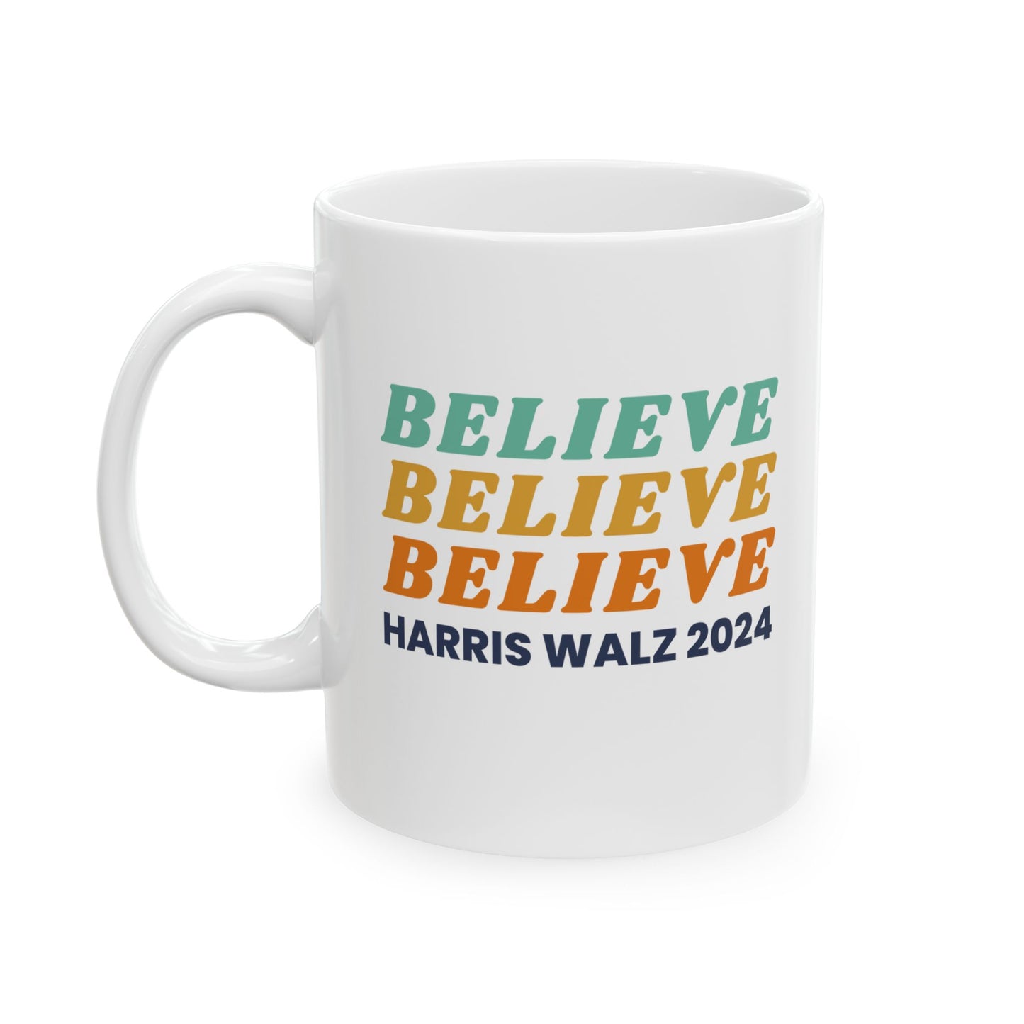 Believe Harris Walz Ceramic Mug, (11oz)