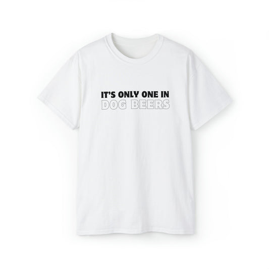 Only One in Dog Beers Men’s Ultra Cotton Tee