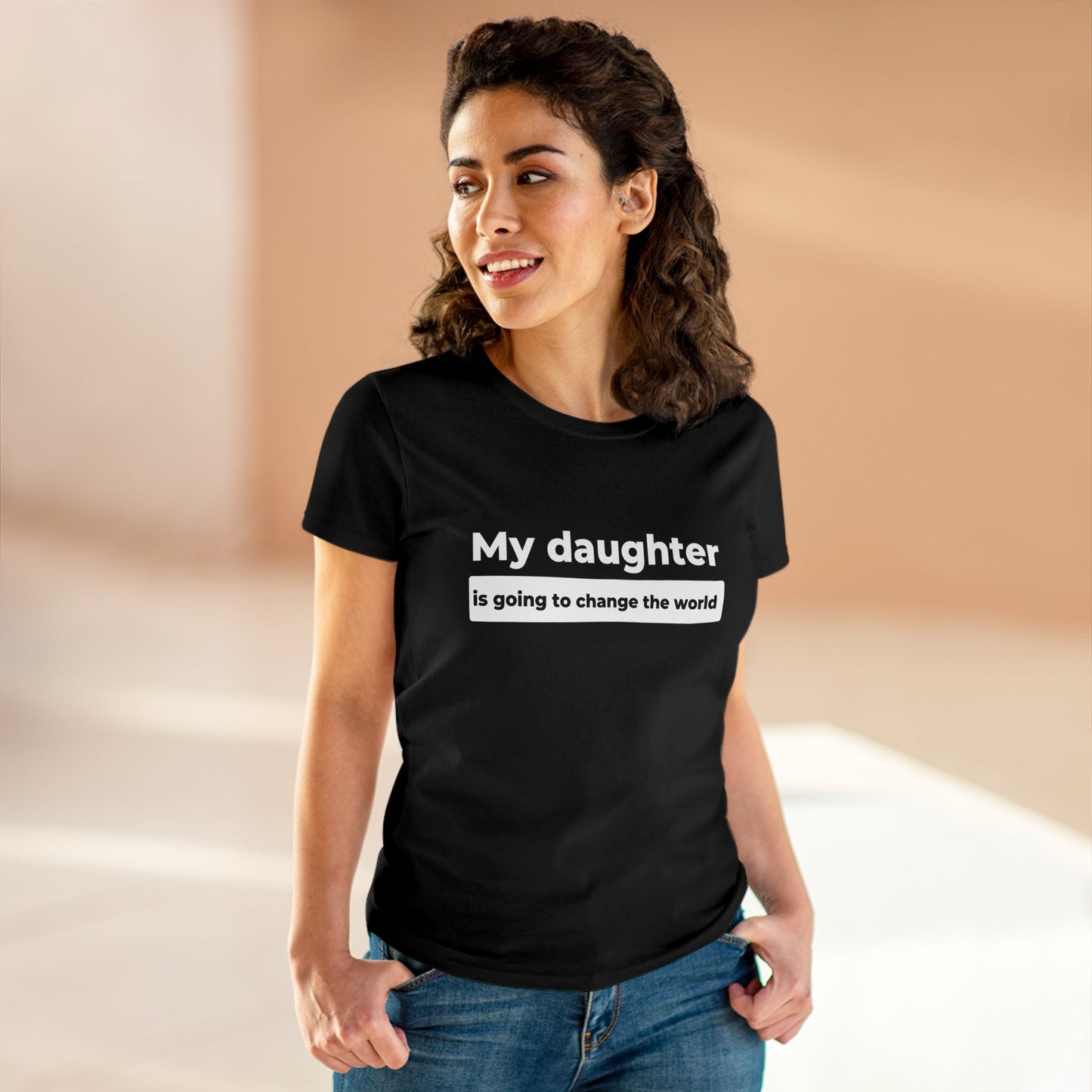 My Daughter is Going to Change the World Women's Midweight Cotton Tee