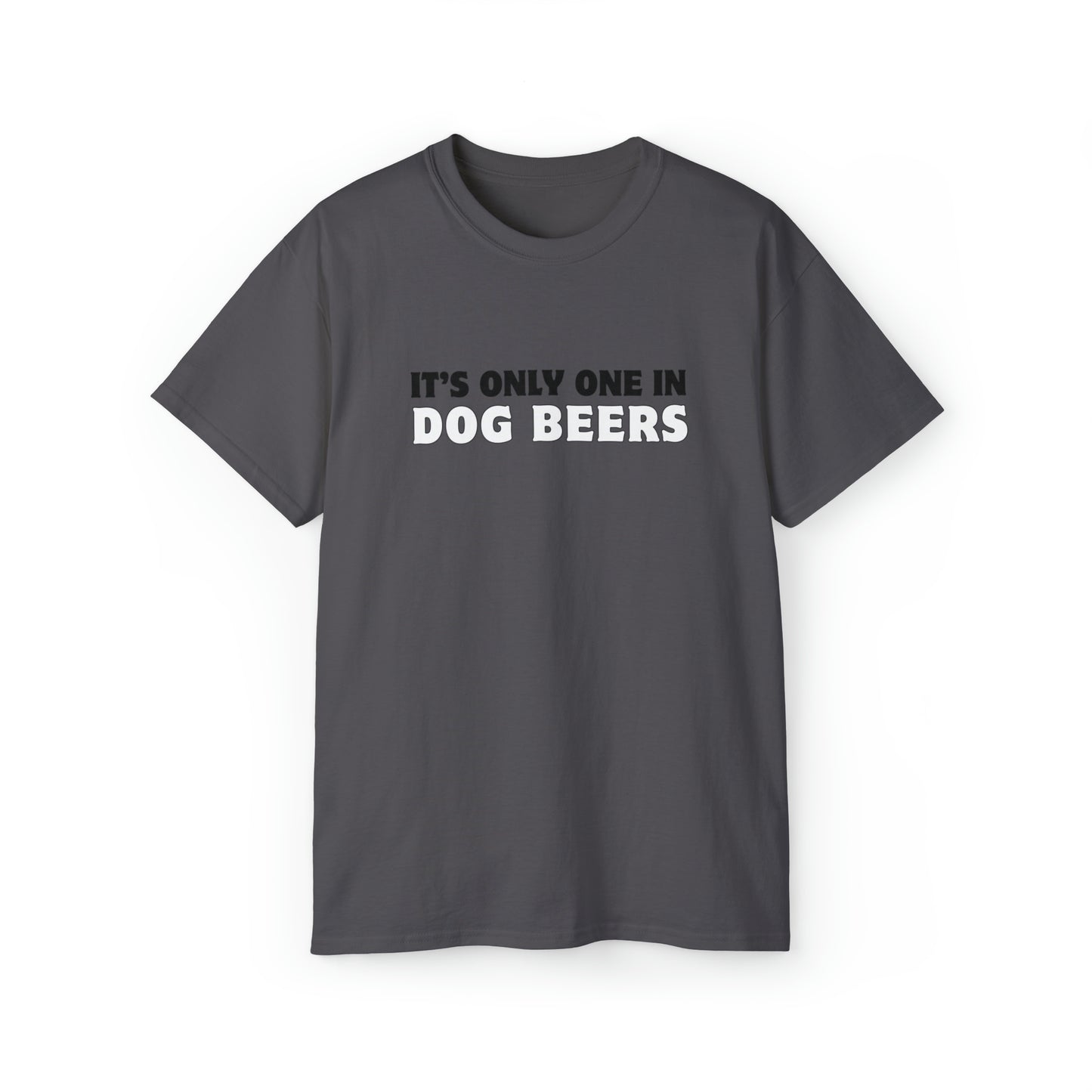 Only One in Dog Beers Men’s Ultra Cotton Tee