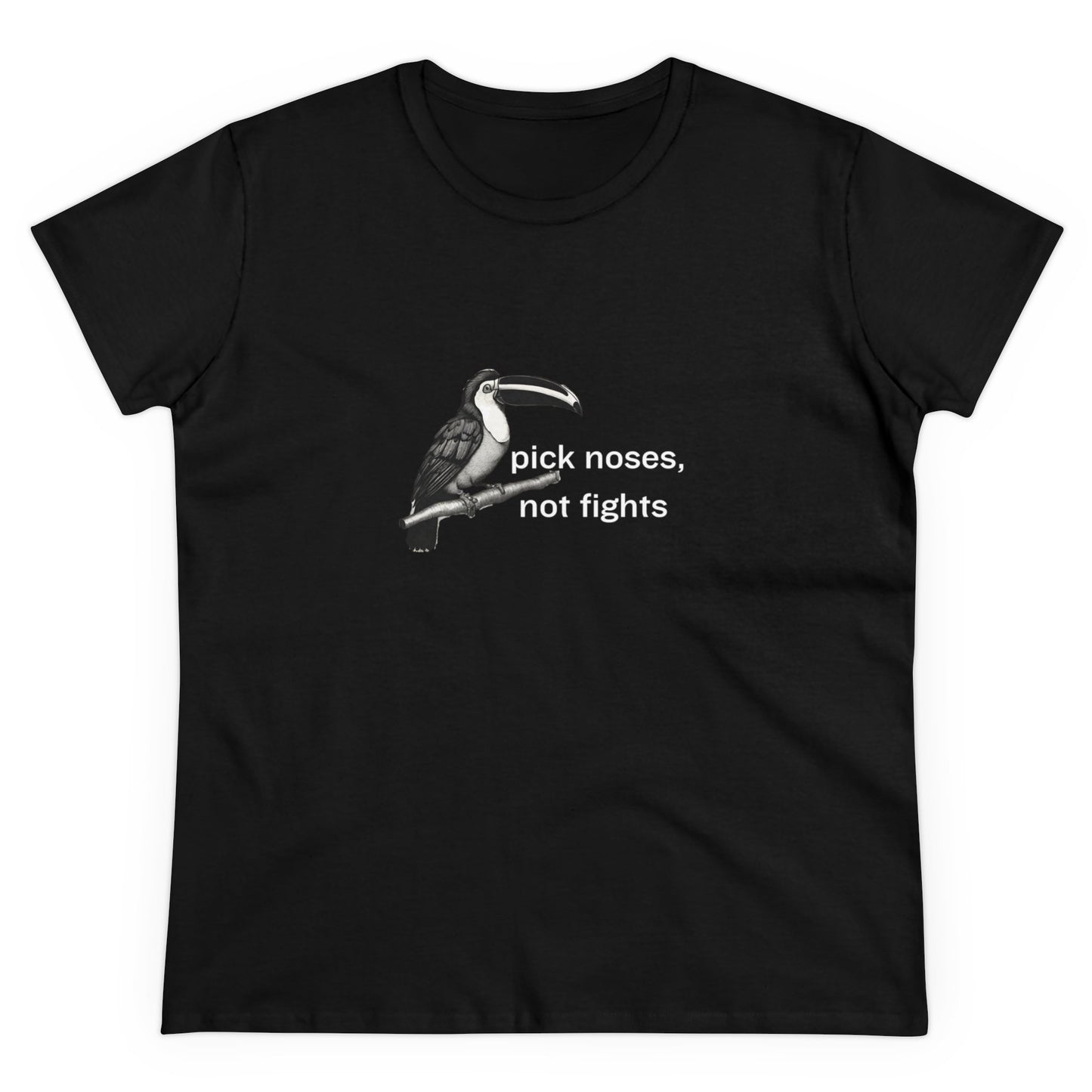 Pick Noses, Not Fights Women's Midweight Cotton Tee