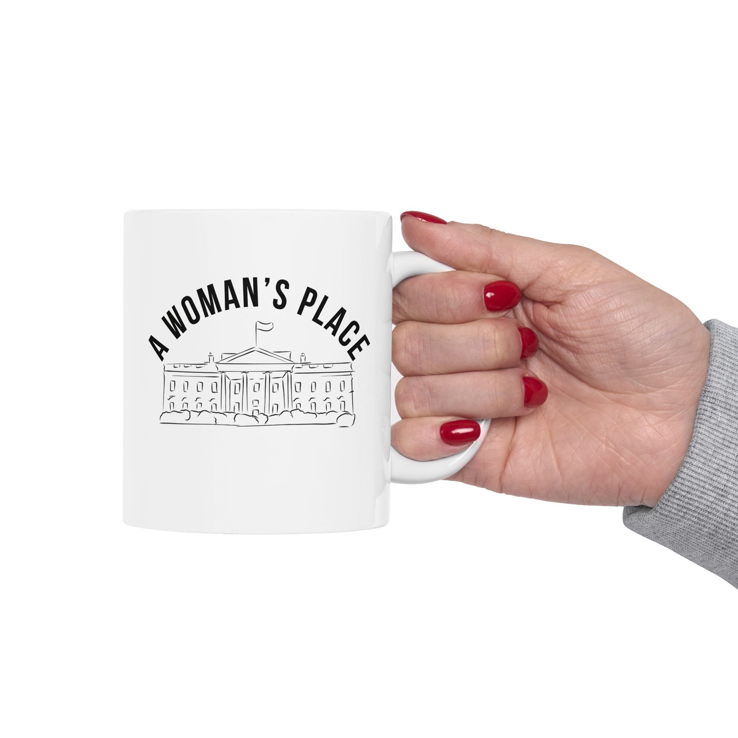 A Woman’s Place Ceramic Mug, (11oz)