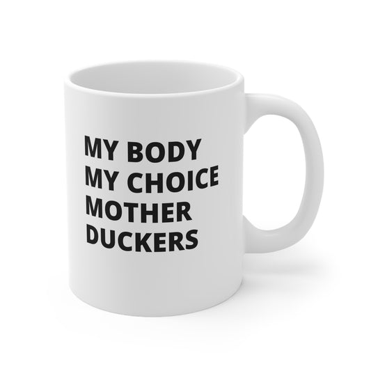 My Body My Choice Ceramic Mug 11oz