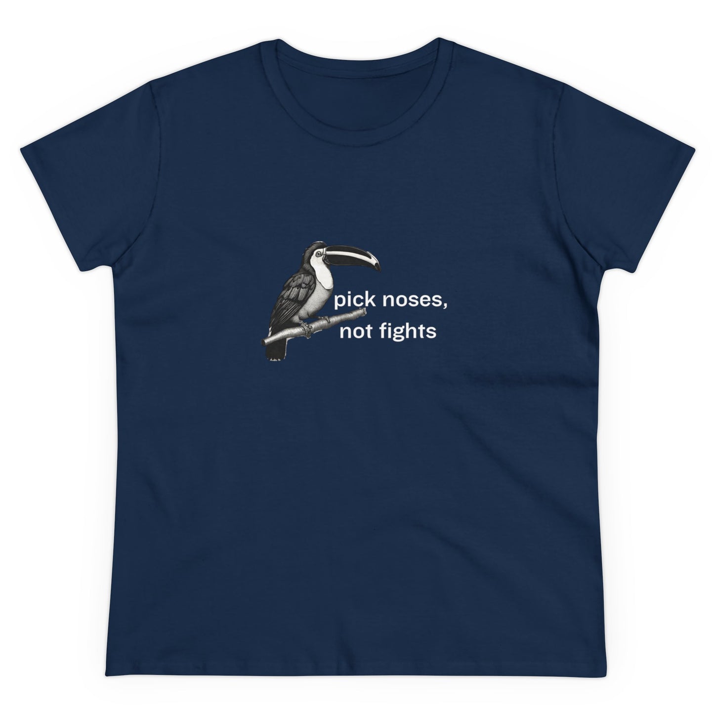 Pick Noses, Not Fights Women's Midweight Cotton Tee