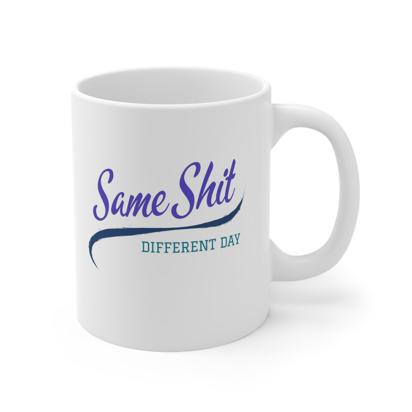 Same Shit Different Day Ceramic Mug 11oz