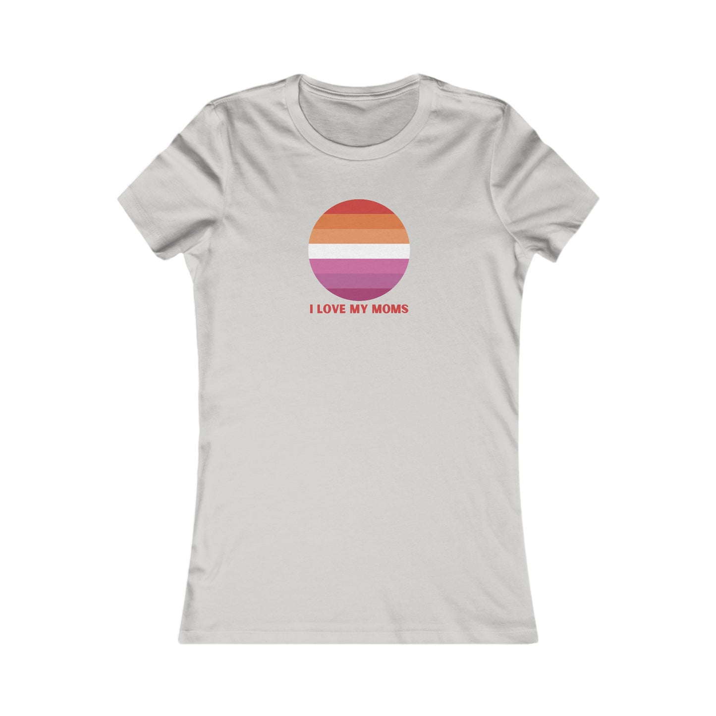 I Love My Moms Pride Women's Favorite Tee