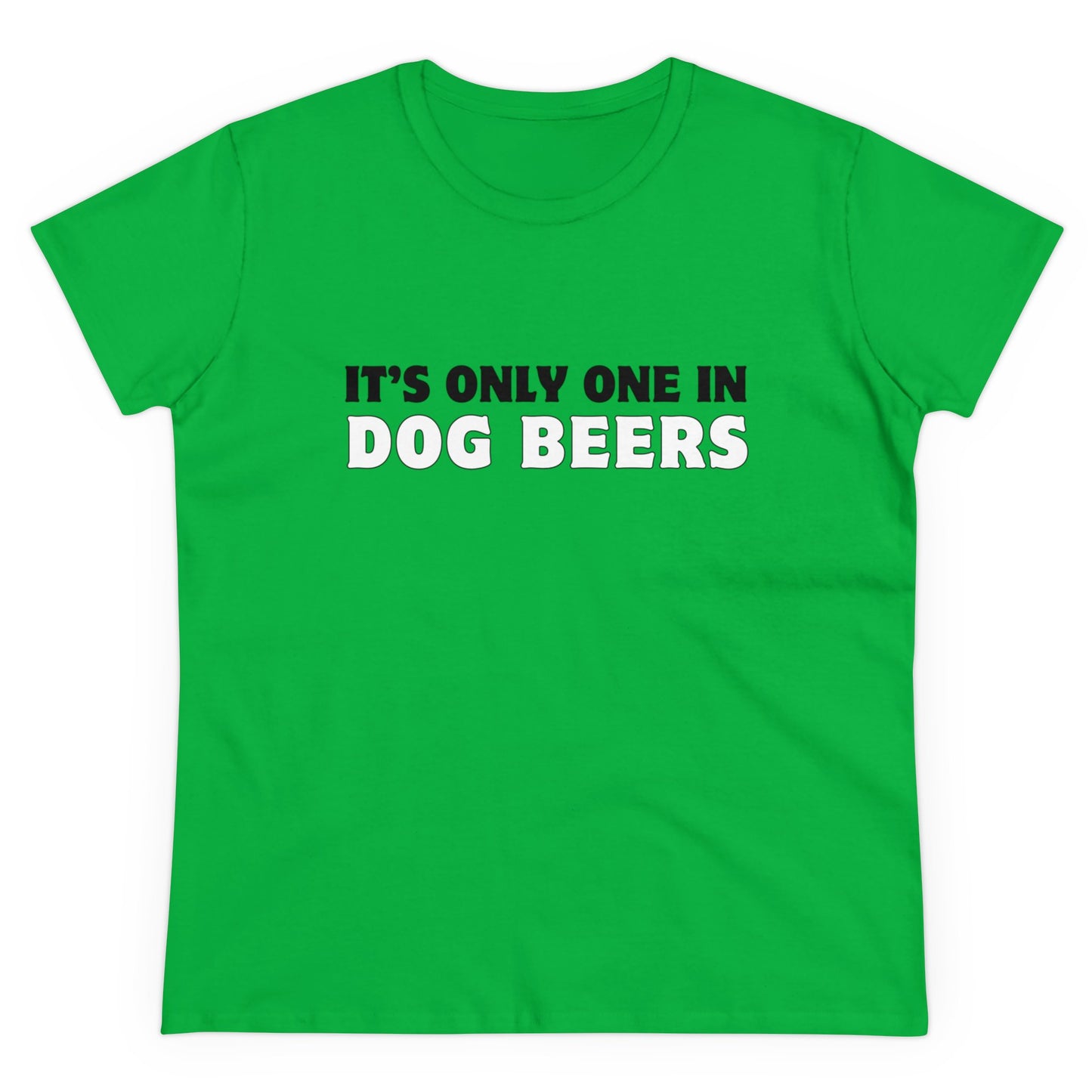 Only One in Dog Beers Women's Midweight Cotton Tee