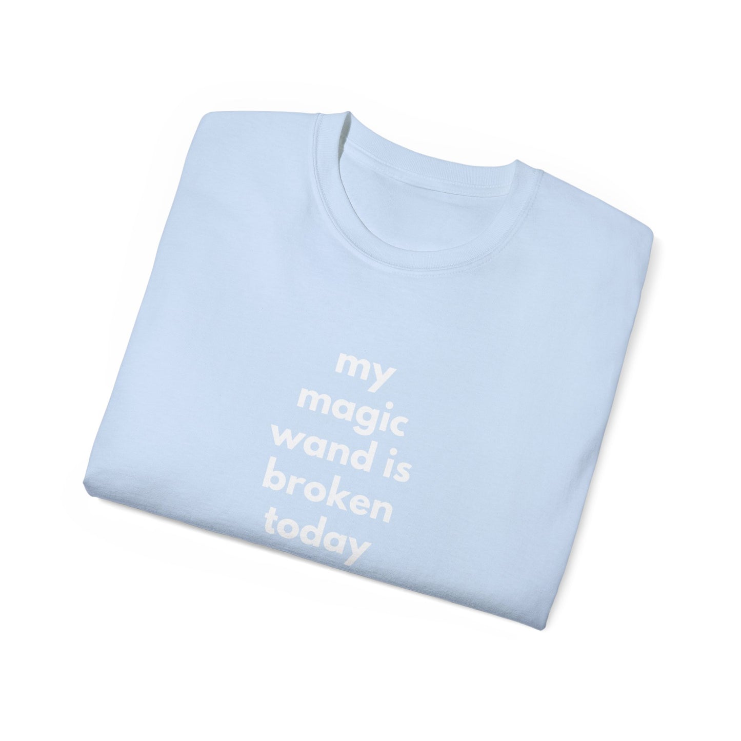 My Magic Wand Is Broken Today Men’s Ultra Cotton Tee