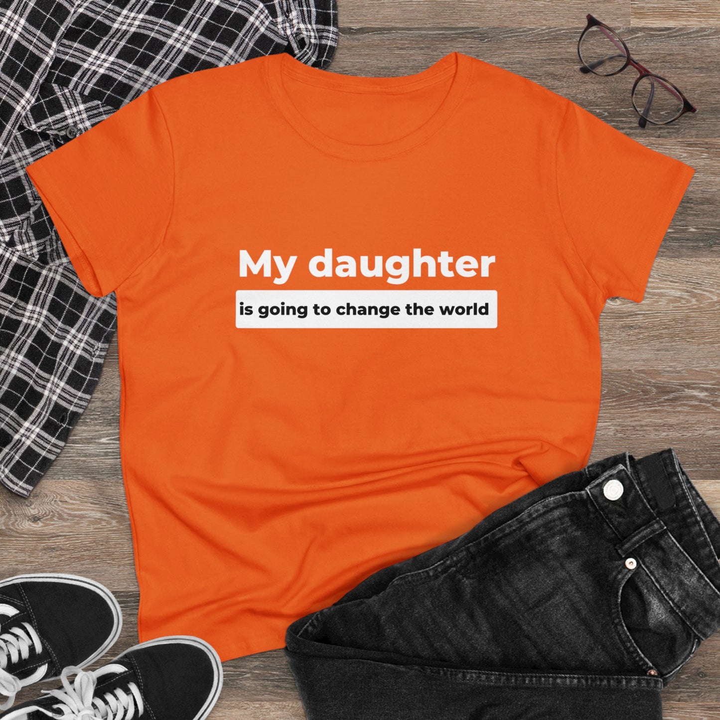 My Daughter is Going to Change the World Women's Midweight Cotton Tee