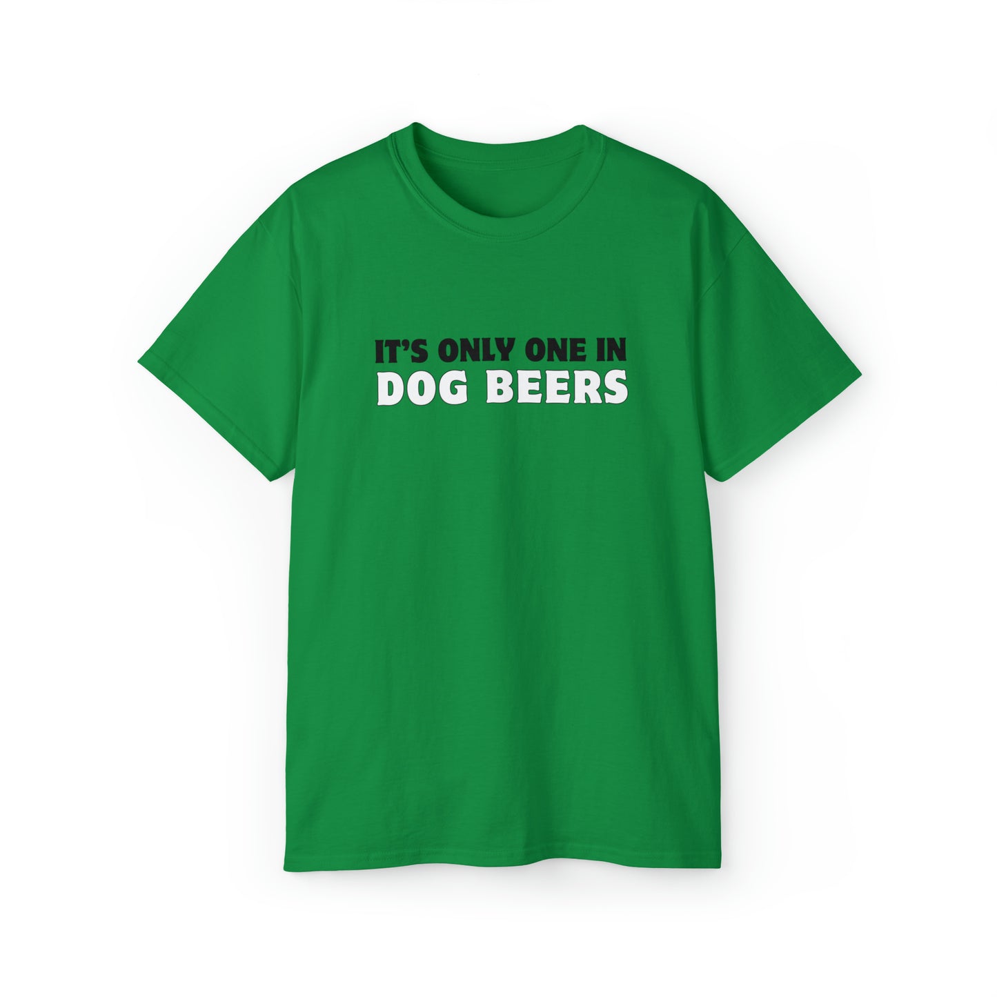 Only One in Dog Beers Men’s Ultra Cotton Tee