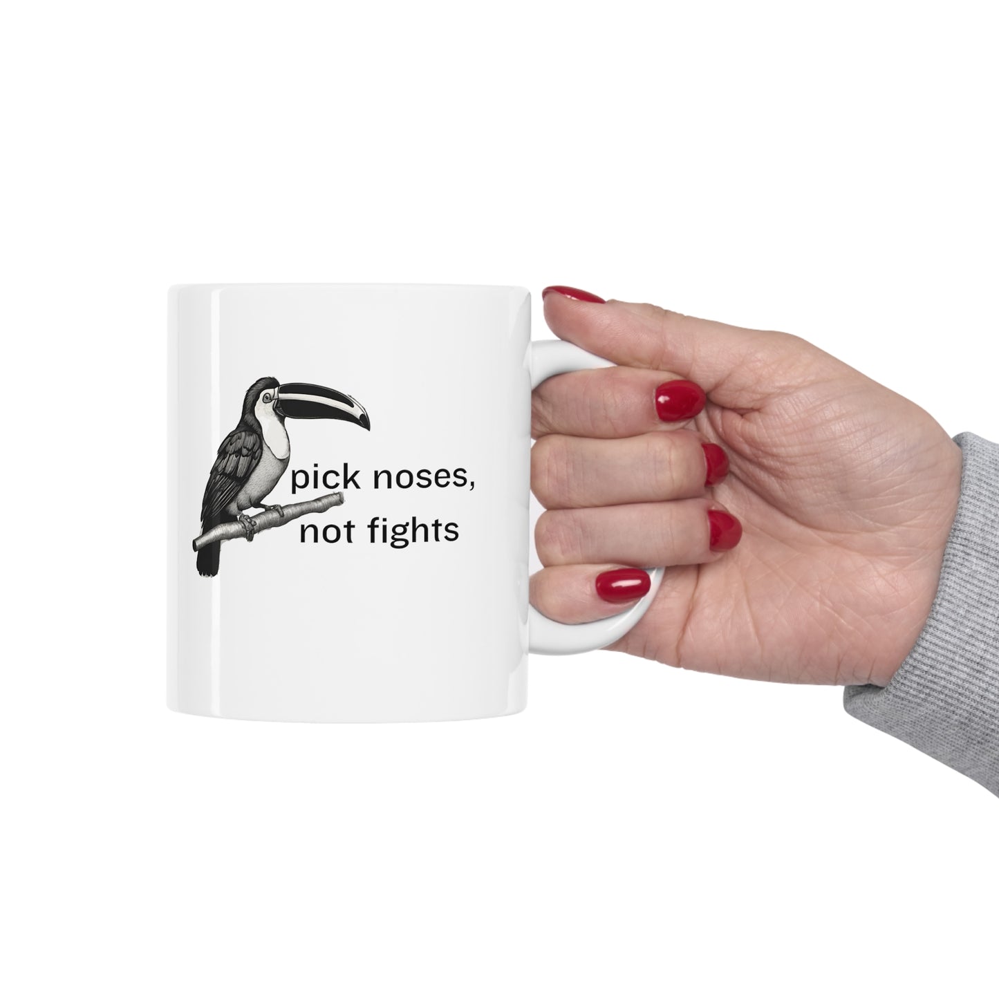 Pick Noses, Not Fights Ceramic Mug 11oz