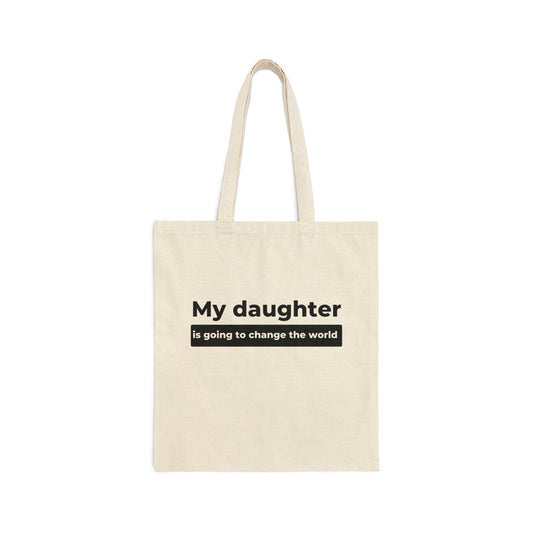 My Daughter Is Going To Change The World Cotton Canvas Tote Bag