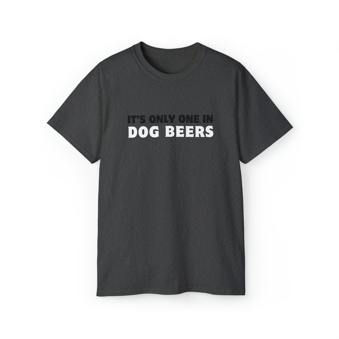 Only One in Dog Beers Men’s Ultra Cotton Tee