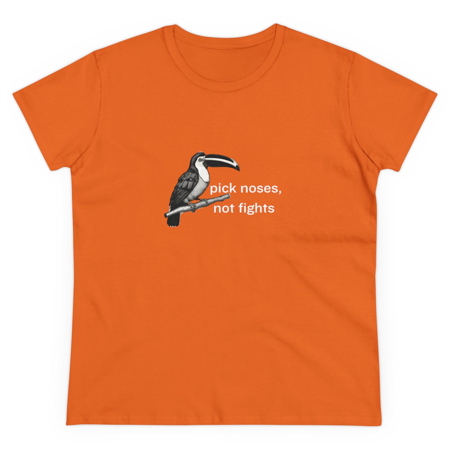 Pick Noses, Not Fights Women's Midweight Cotton Tee