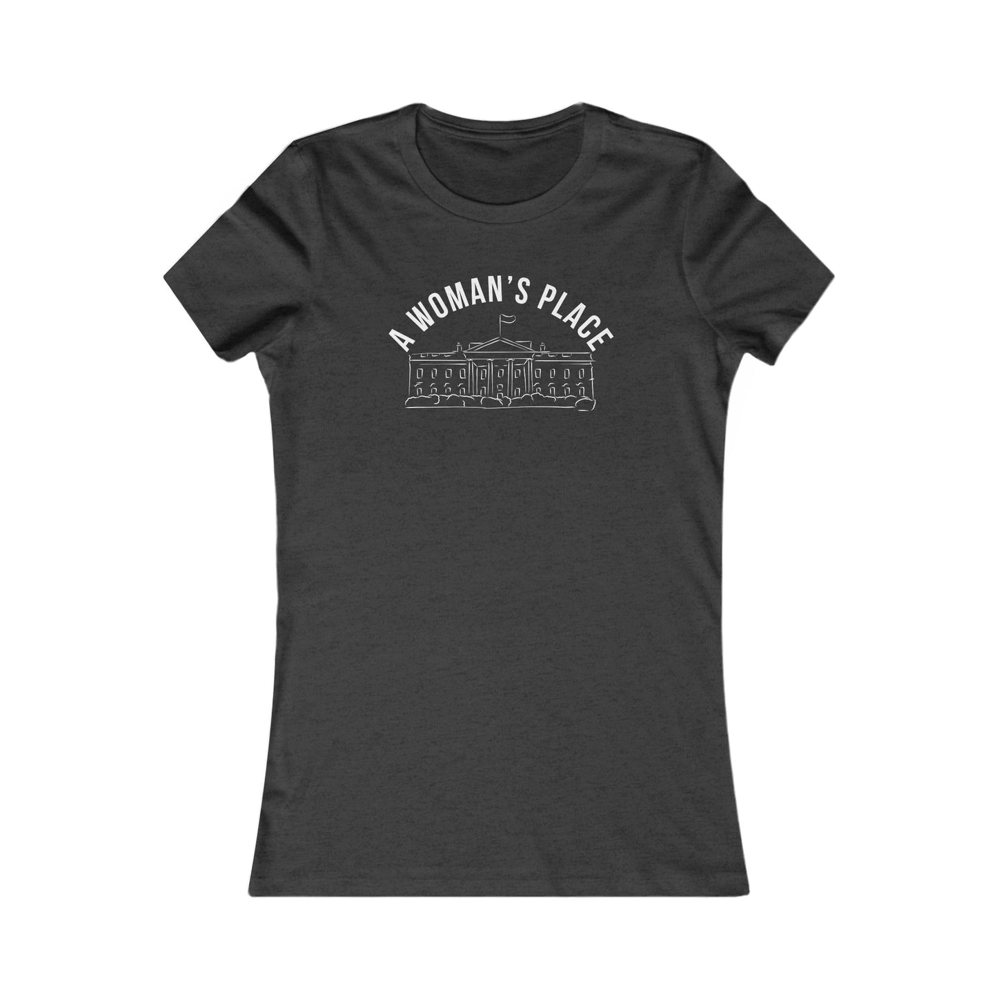 A Woman’s Place Women's Favorite Tee