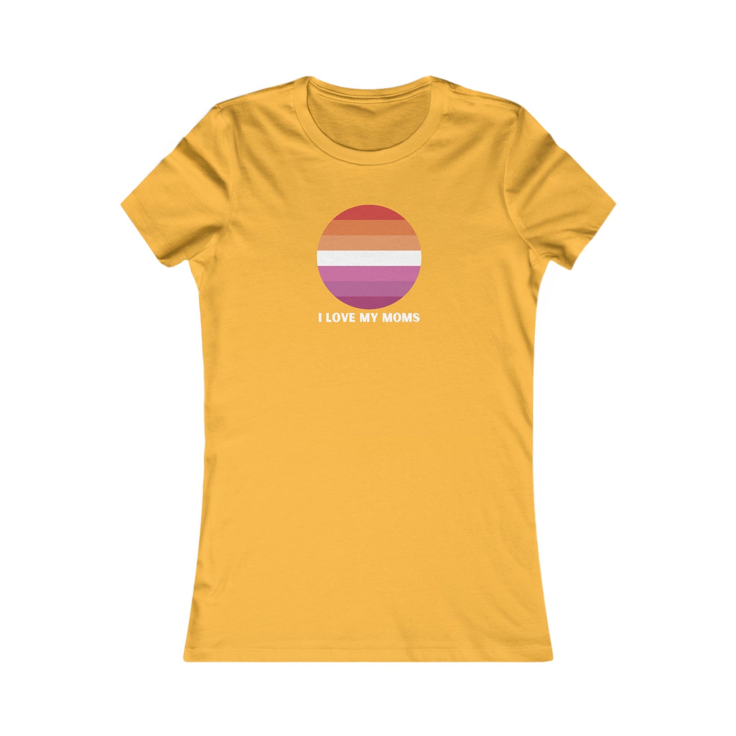 I Love My Moms Pride Women's Favorite Tee