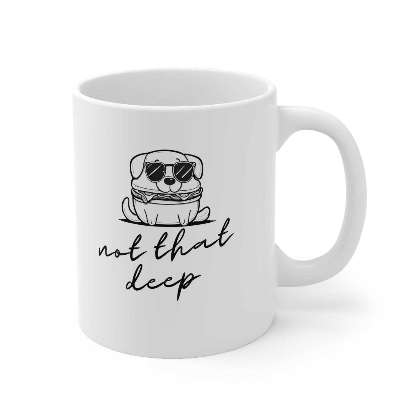 Not that deep Ceramic Mug 11oz