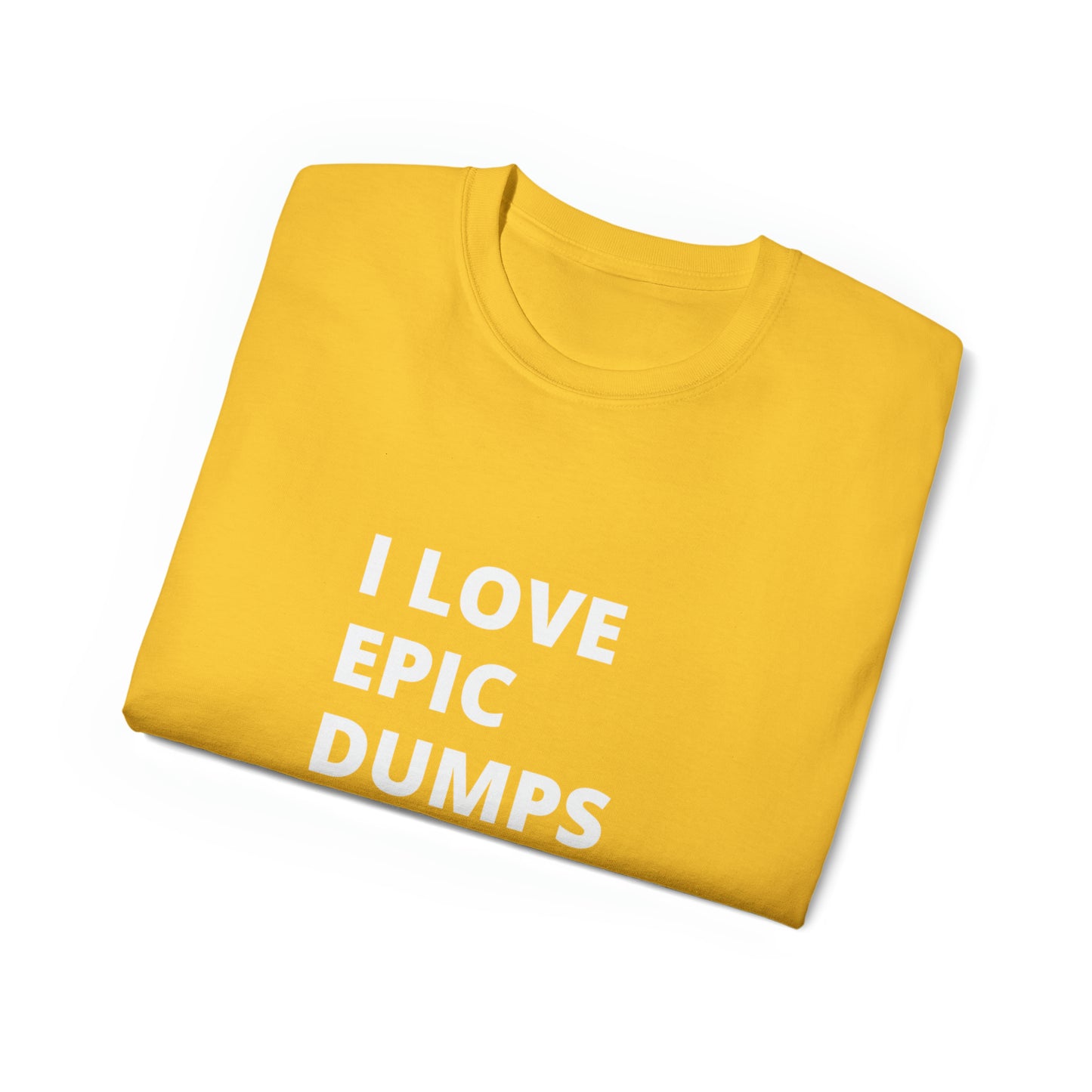 I Love Epic Dumps Men’s Ultra Cotton Tee