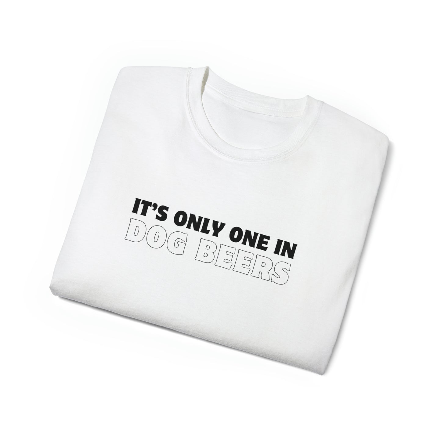 Only One in Dog Beers Men’s Ultra Cotton Tee