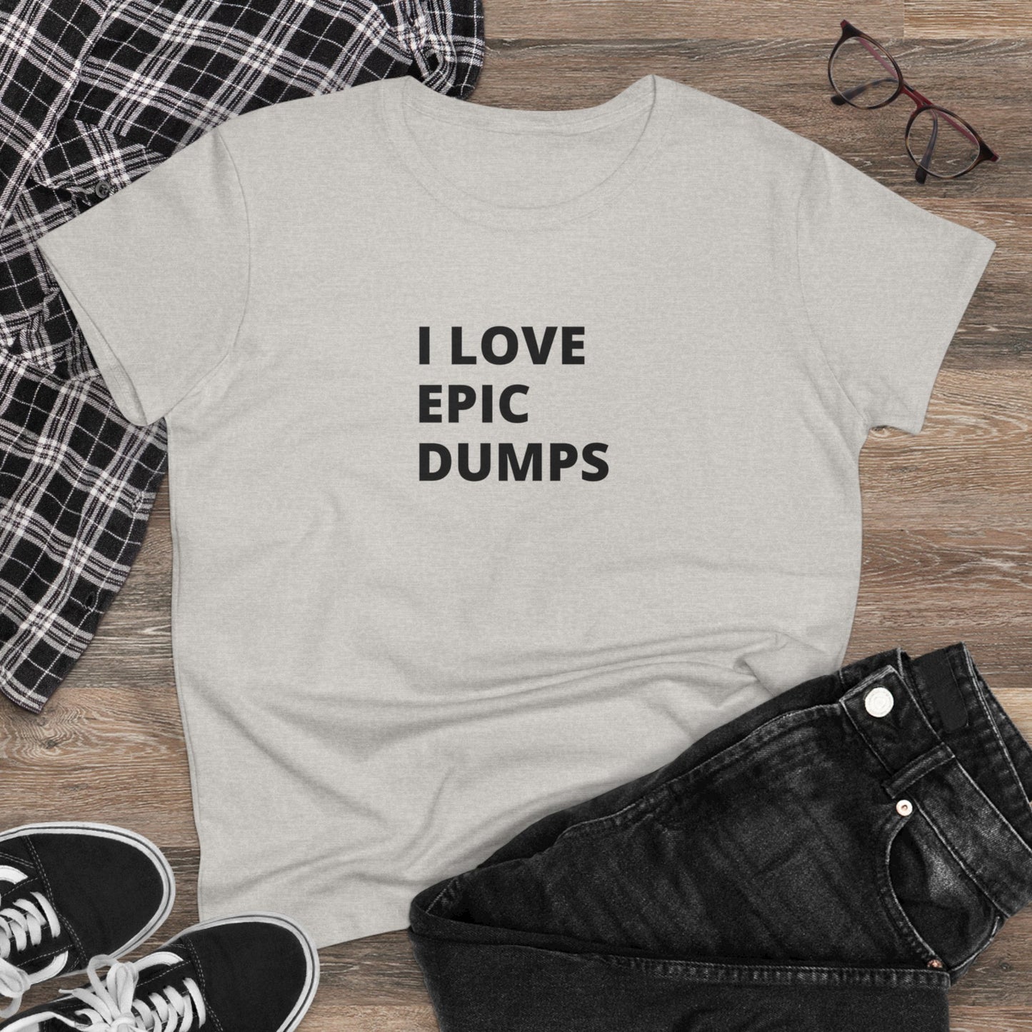 I Love Epic Dumps Women's Midweight Cotton Tee