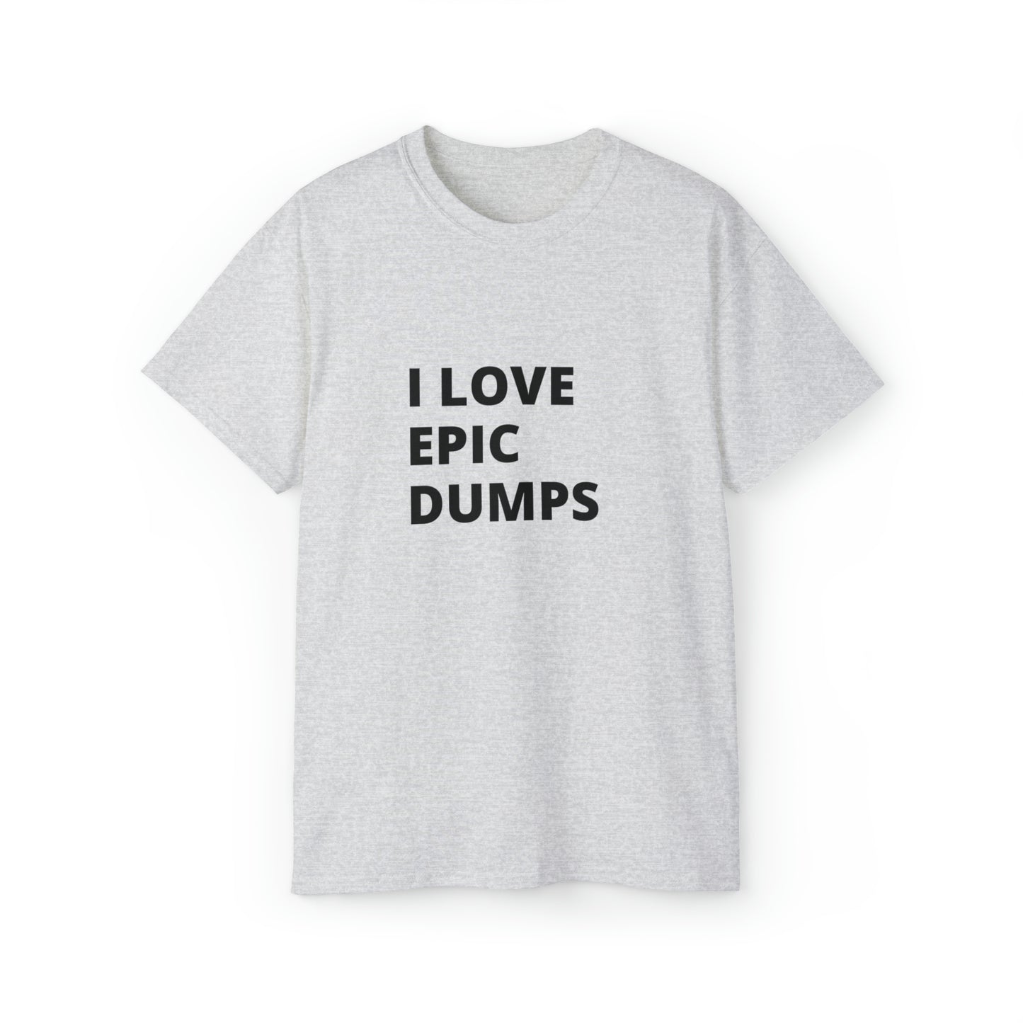 I Love Epic Dumps Men’s Ultra Cotton Tee