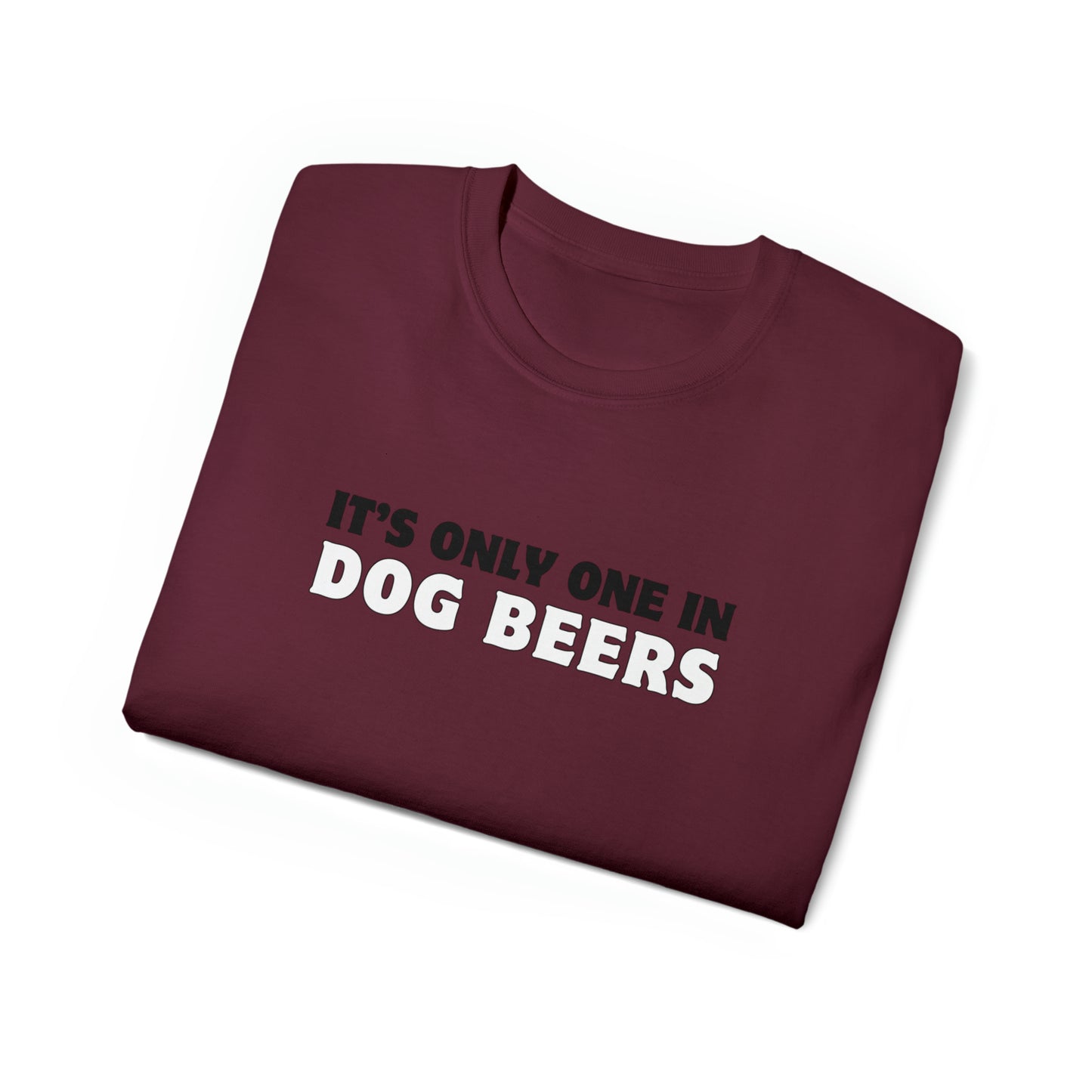 Only One in Dog Beers Men’s Ultra Cotton Tee