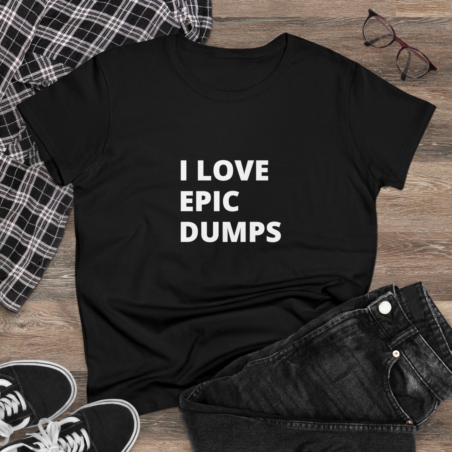 I Love Epic Dumps Women's Midweight Cotton Tee