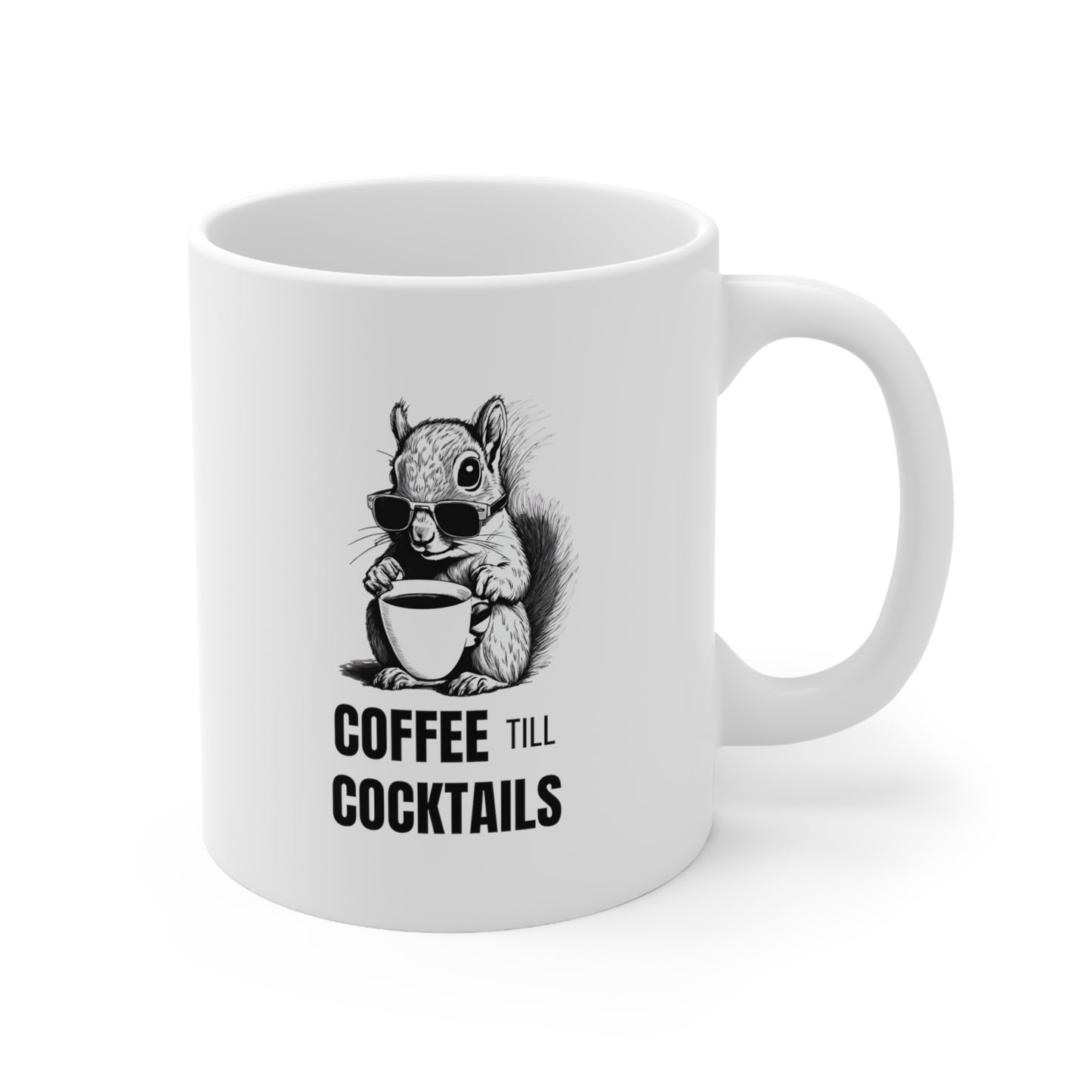 Coffee Till Cocktails Ceramic Mug 11oz