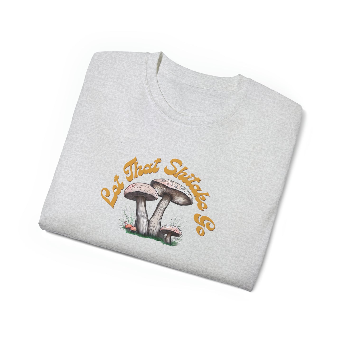 Let That Shitake Go Men’s Ultra Cotton Tee